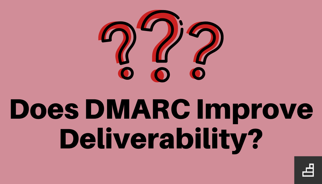 does-dmarc-improve-deliverability